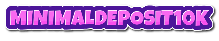 MINIMALDEPOSIT10K MINIMALDEPOSIT10K
